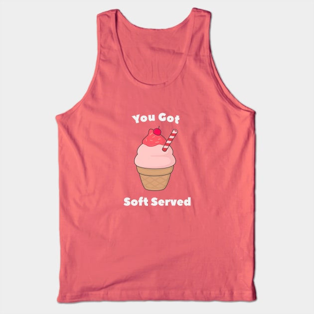 Soft Serve Ice Cream Pun T-Shirt Tank Top by happinessinatee
